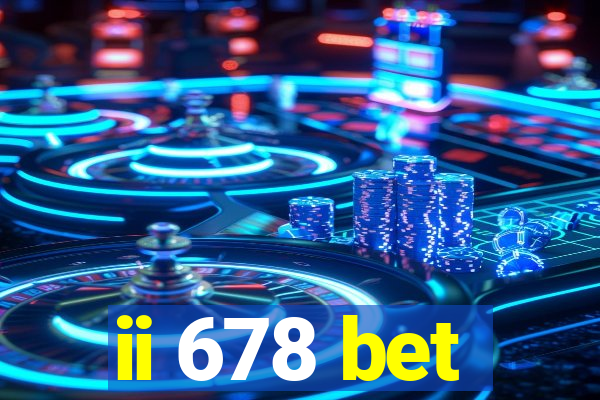 ii 678 bet